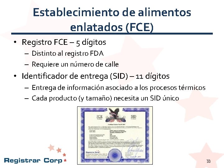 Establecimiento de alimentos enlatados (FCE) • Registro FCE – 5 dígitos – Distinto al Establecimiento de alimentos enlatados (FCE) • Registro FCE – 5 dígitos – Distinto al