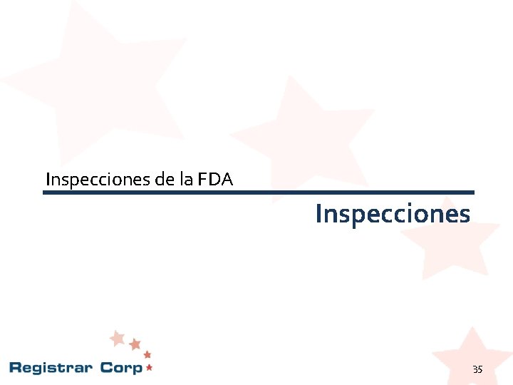 Inspecciones de la FDA Inspecciones 35 Inspecciones de la FDA Inspecciones 35