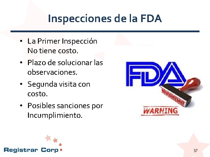 Inspecciones de la FDA • La Primer Inspección No tiene costo. • Plazo de Inspecciones de la FDA • La Primer Inspección No tiene costo. • Plazo de