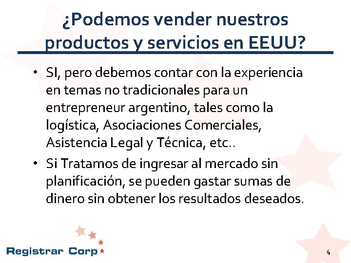 ¿Podemos vender nuestros productos y servicios en EEUU? • SI, pero debemos contar con ¿Podemos vender nuestros productos y servicios en EEUU? • SI, pero debemos contar con