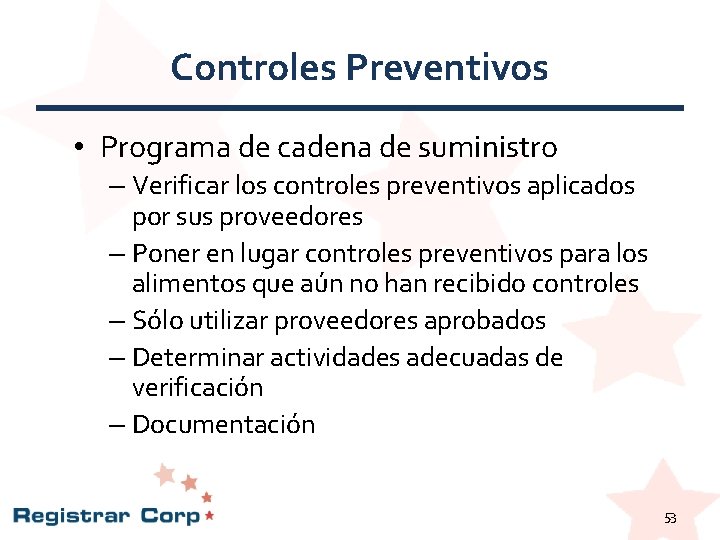 Controles Preventivos • Programa de cadena de suministro – Verificar los controles preventivos aplicados Controles Preventivos • Programa de cadena de suministro – Verificar los controles preventivos aplicados