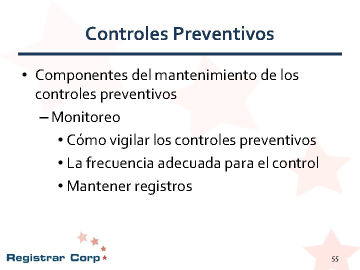 Controles Preventivos • Componentes del mantenimiento de los controles preventivos – Monitoreo • Cómo Controles Preventivos • Componentes del mantenimiento de los controles preventivos – Monitoreo • Cómo