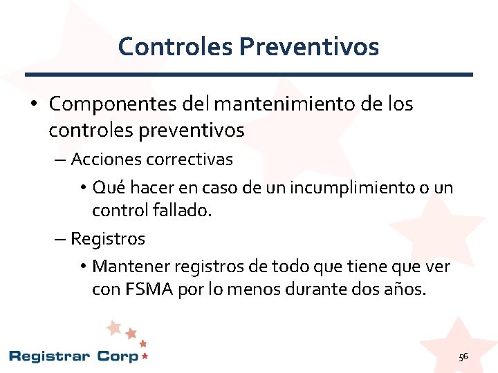 Controles Preventivos • Componentes del mantenimiento de los controles preventivos – Acciones correctivas • Controles Preventivos • Componentes del mantenimiento de los controles preventivos – Acciones correctivas •