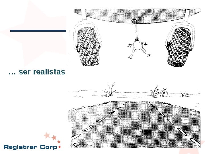 … ser realistas … ser realistas