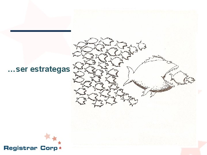 …ser estrategas …ser estrategas