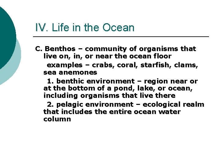 IV. Life in the Ocean C. Benthos – community of organisms that live on,