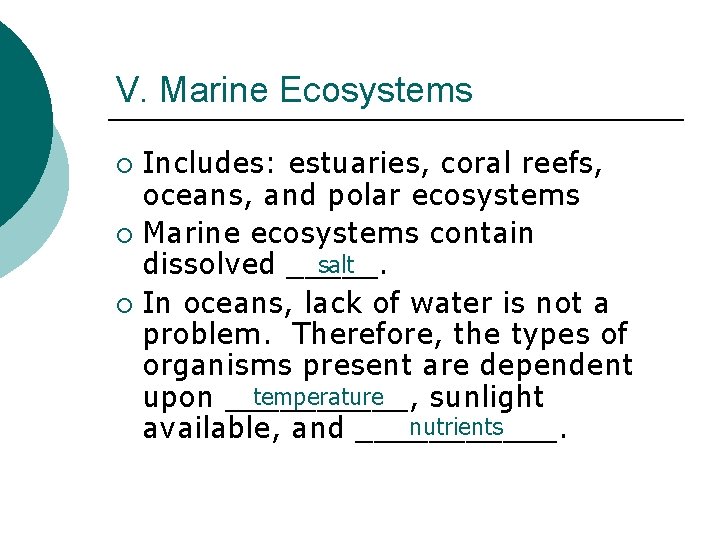 V. Marine Ecosystems Includes: estuaries, coral reefs, oceans, and polar ecosystems ¡ Marine ecosystems