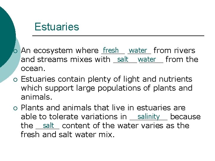 Estuaries ¡ ¡ ¡ fresh _____ water from rivers An ecosystem where _____ salt