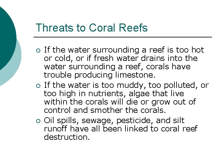 Threats to Coral Reefs ¡ ¡ ¡ If the water surrounding a reef is