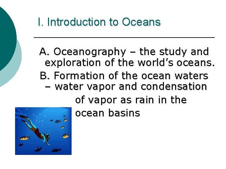 I. Introduction to Oceans A. Oceanography – the study and exploration of the world’s