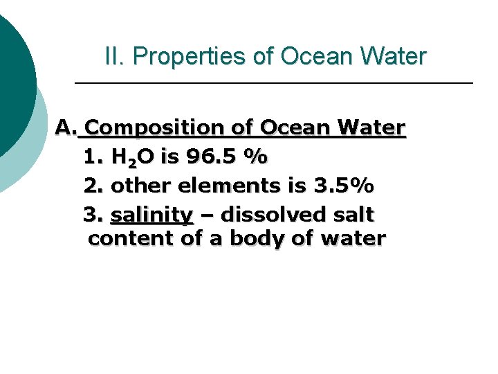 II. Properties of Ocean Water A. Composition of Ocean Water 1. H 2 O
