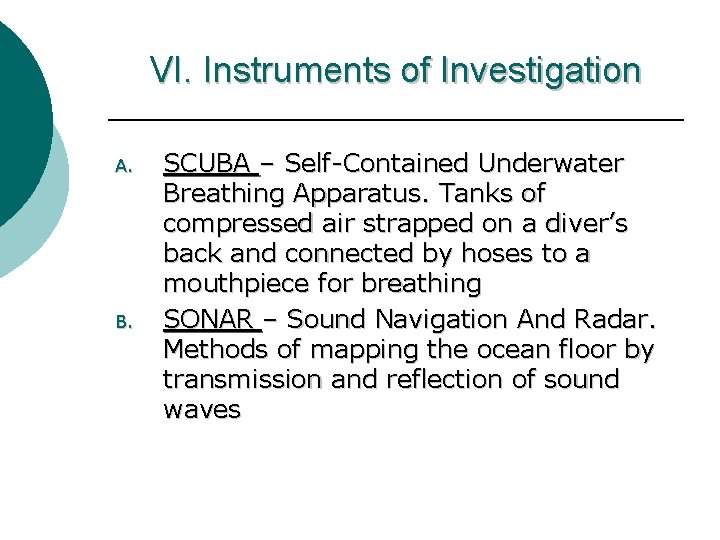 VI. Instruments of Investigation A. B. SCUBA – Self-Contained Underwater Breathing Apparatus. Tanks of