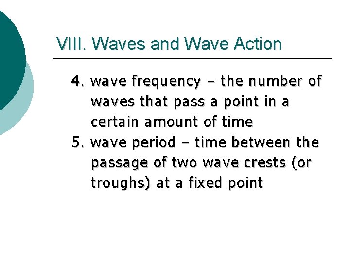 VIII. Waves and Wave Action 4. wave frequency – the number of waves that