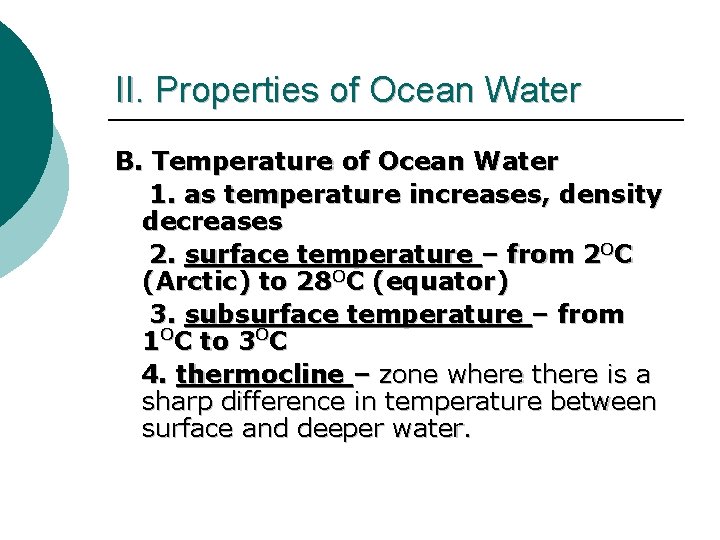 II. Properties of Ocean Water B. Temperature of Ocean Water 1. as temperature increases,