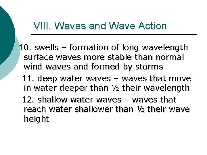 VIII. Waves and Wave Action 10. swells – formation of long wavelength surface waves