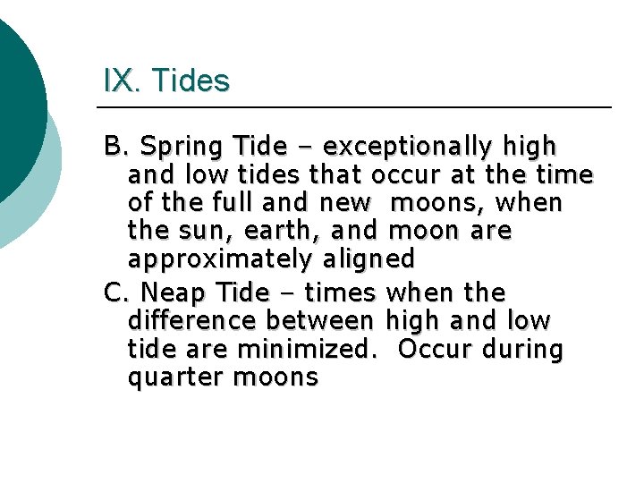 IX. Tides B. Spring Tide – exceptionally high and low tides that occur at