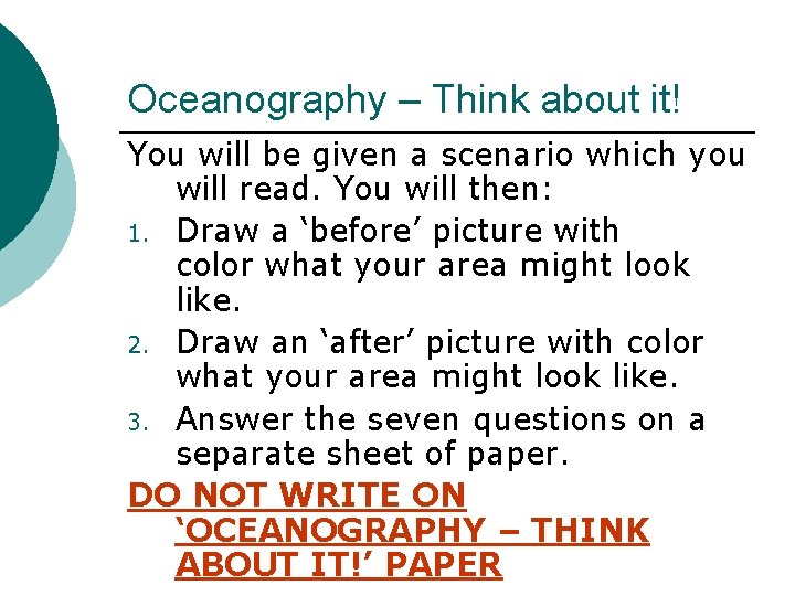 Oceanography – Think about it! You will be given a scenario which you will