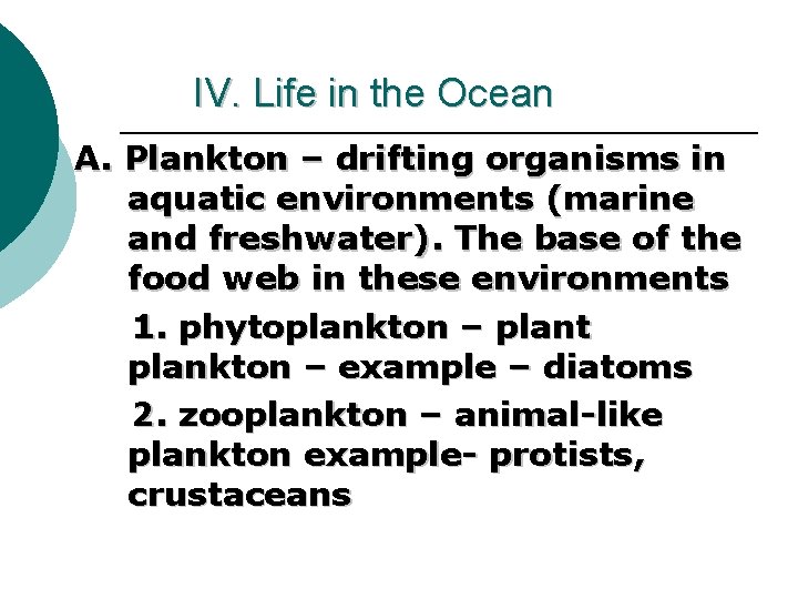 IV. Life in the Ocean A. Plankton – drifting organisms in aquatic environments (marine