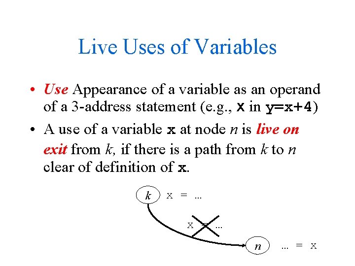 Live Uses of Variables • Use Appearance of a variable as an operand of