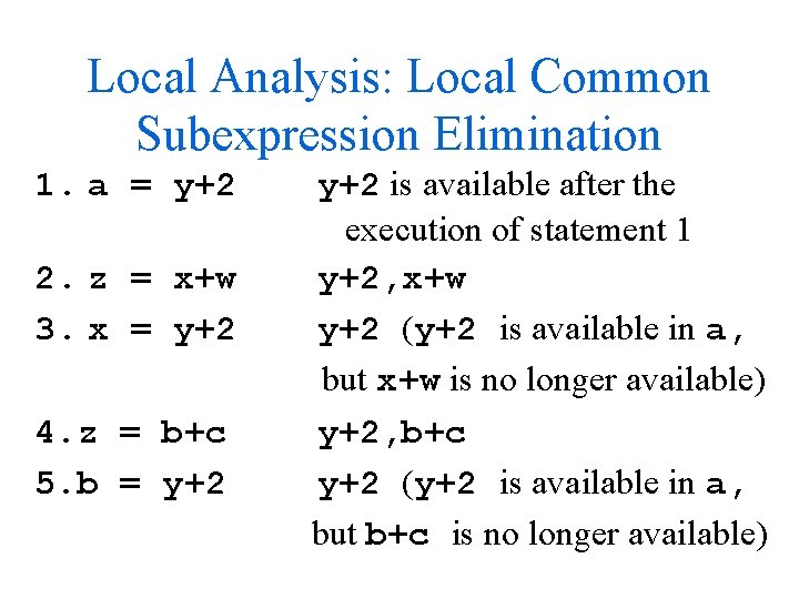 Local Analysis: Local Common Subexpression Elimination 1. a = y+2 2. z = x+w