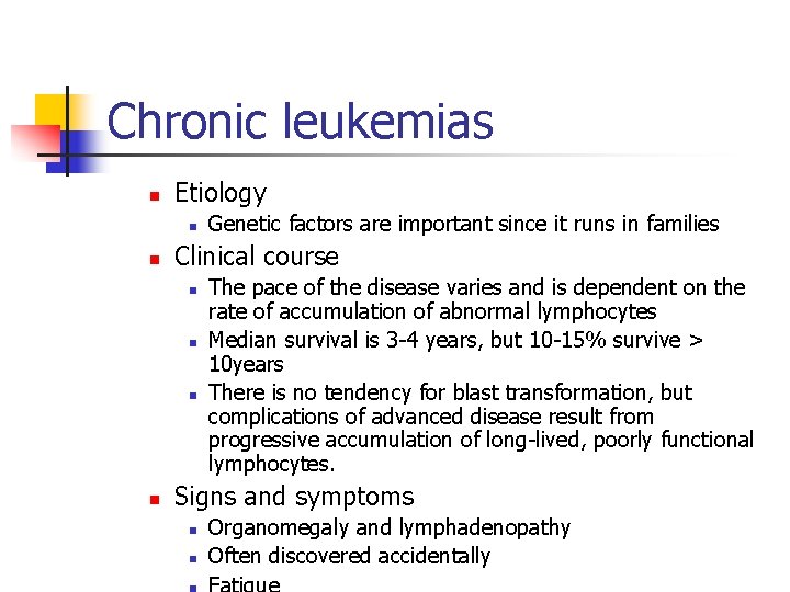 Chronic leukemias n Etiology n n Clinical course n n Genetic factors are important