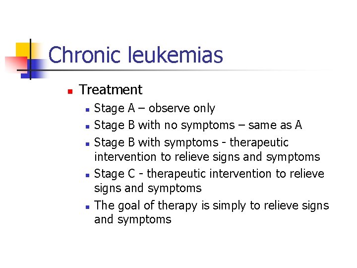 Chronic leukemias n Treatment n n n Stage A – observe only Stage B