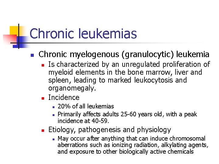 Chronic leukemias n Chronic myelogenous (granulocytic) leukemia n n Is characterized by an unregulated