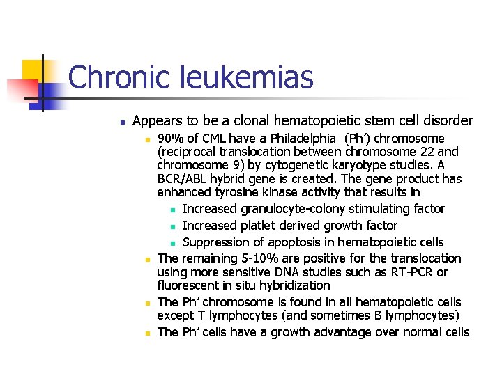 Chronic leukemias n Appears to be a clonal hematopoietic stem cell disorder n n