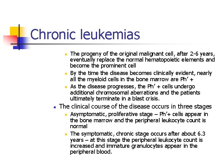 Chronic leukemias n n The progeny of the original malignant cell, after 2 -6