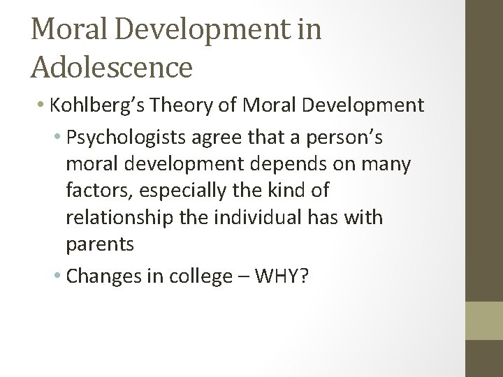 Moral Development in Adolescence • Kohlberg’s Theory of Moral Development • Psychologists agree that