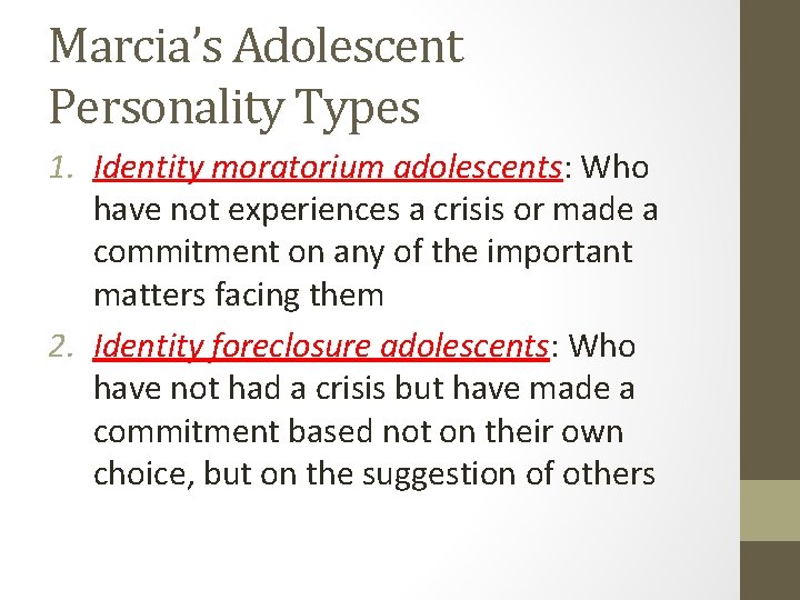 Marcia’s Adolescent Personality Types 1. Identity moratorium adolescents: Who have not experiences a crisis