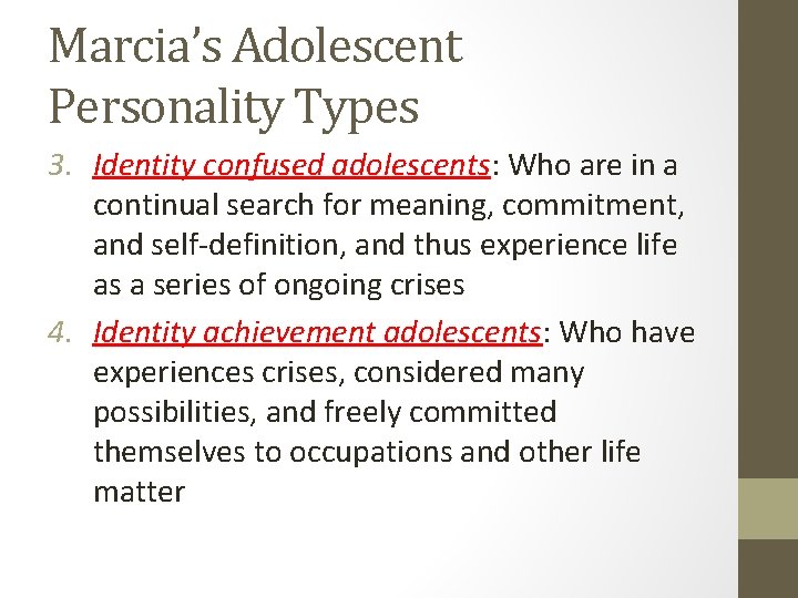 Marcia’s Adolescent Personality Types 3. Identity confused adolescents: Who are in a continual search