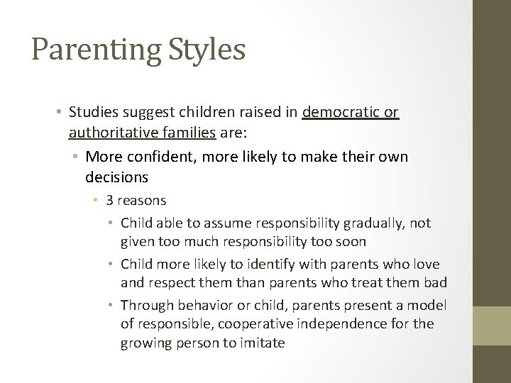 Parenting Styles • Studies suggest children raised in democratic or authoritative families are: •