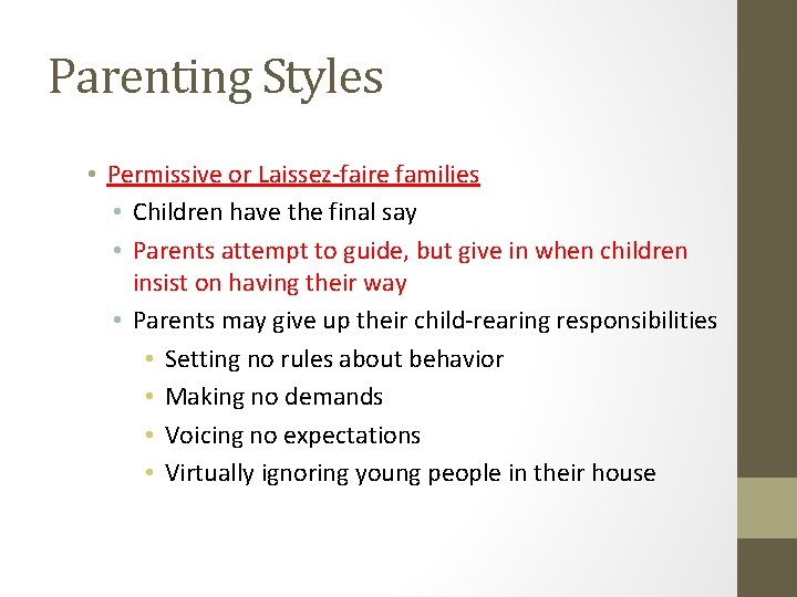 Parenting Styles • Permissive or Laissez-faire families • Children have the final say •