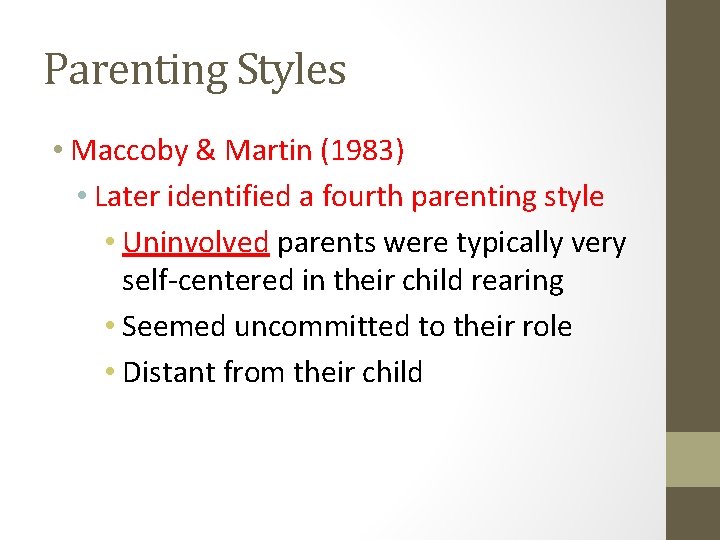 Parenting Styles • Maccoby & Martin (1983) • Later identified a fourth parenting style