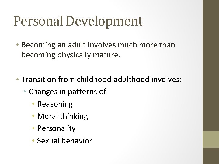Personal Development • Becoming an adult involves much more than becoming physically mature. •