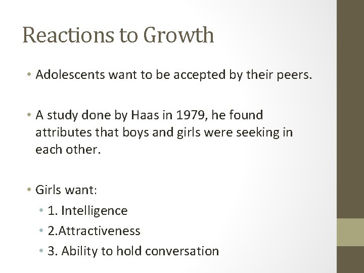 Reactions to Growth • Adolescents want to be accepted by their peers. • A