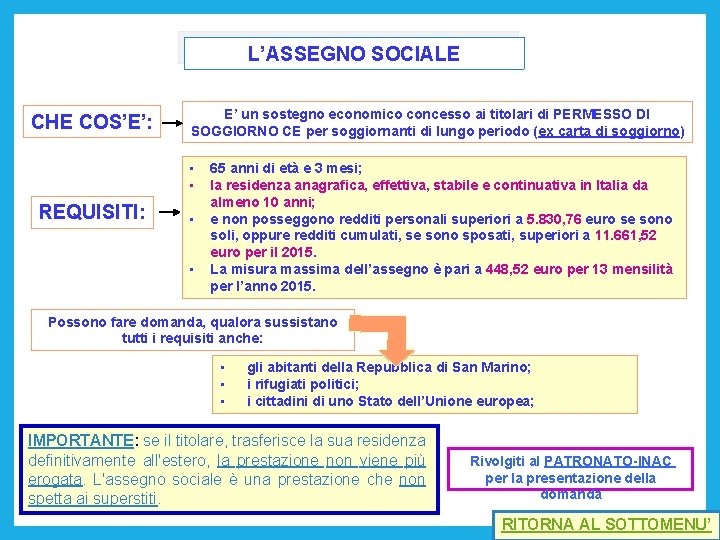 L’ASSEGNO SOCIALE CHE COS’E’: E’ un sostegno economico concesso ai titolari di PERMESSO DI