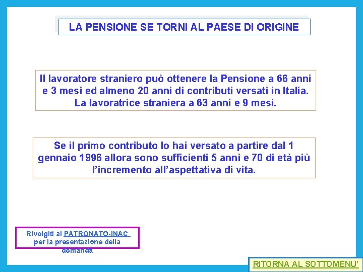 LA PENSIONE SE TORNI AL PAESE DI ORIGINE Il lavoratore straniero può ottenere la