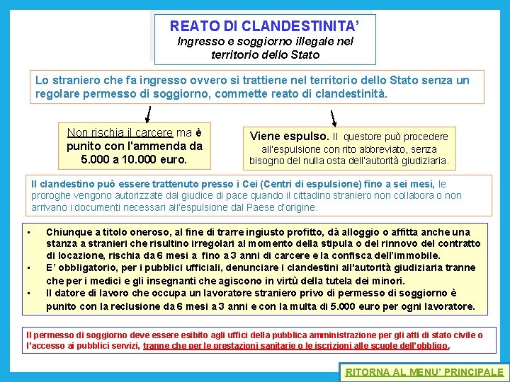 REATO DI CLANDESTINITA’ Ingresso e soggiorno illegale nel territorio dello Stato Lo straniero che