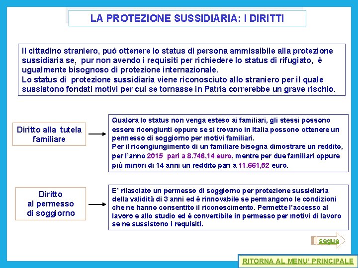 LA PROTEZIONE SUSSIDIARIA: I DIRITTI Il cittadino straniero, può ottenere lo status di persona