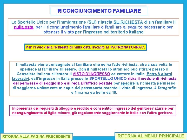 RICONGIUNGIMENTO FAMILIARE Lo Sportello Unico per l’Immigrazione (SUI) rilascia SU RICHIESTA di un familiare