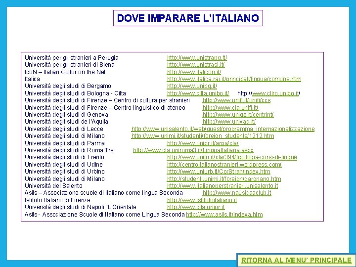 DOVE IMPARARE L’ITALIANO Università per gli stranieri a Perugia http: //www. unistrapg. it/ Università