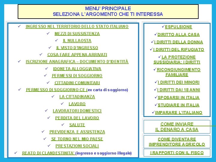 MENU’ PRINCIPALE SELEZIONA L’ARGOMENTO CHE TI INTERESSA ü INGRESSO NEL TERRITORIO DELLO STATO ITALIANO