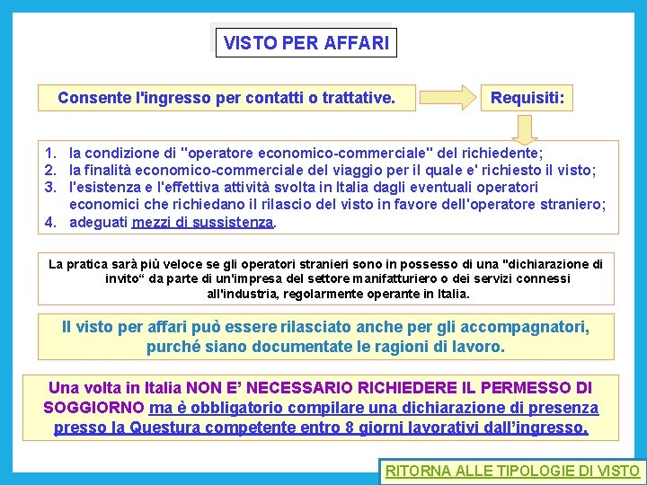 VISTO PER AFFARI Consente l'ingresso per contatti o trattative. Requisiti: 1. la condizione di