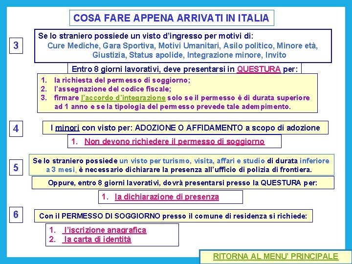 COSA FARE APPENA ARRIVATI IN ITALIA 3 Se lo straniero possiede un visto d’ingresso