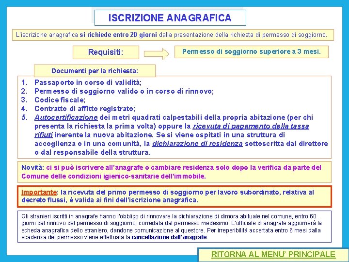 ISCRIZIONE ANAGRAFICA L’iscrizione anagrafica si richiede entro 20 giorni dalla presentazione della richiesta di