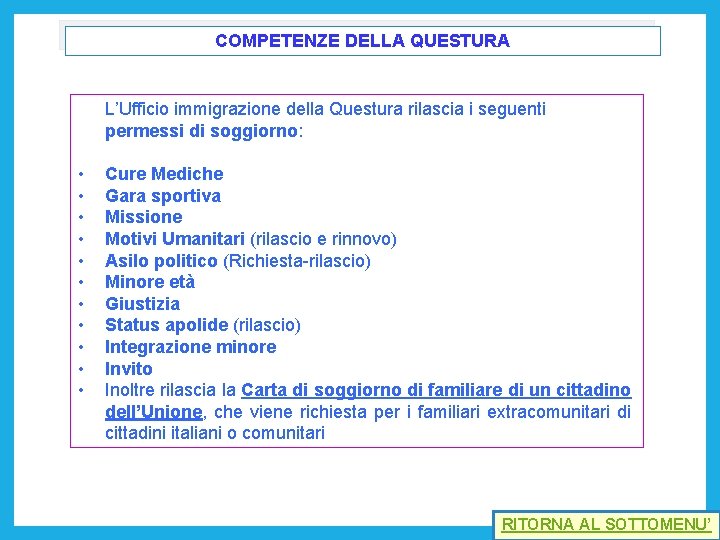 COMPETENZE DELLA QUESTURA L’Ufficio immigrazione della Questura rilascia i seguenti permessi di soggiorno: •