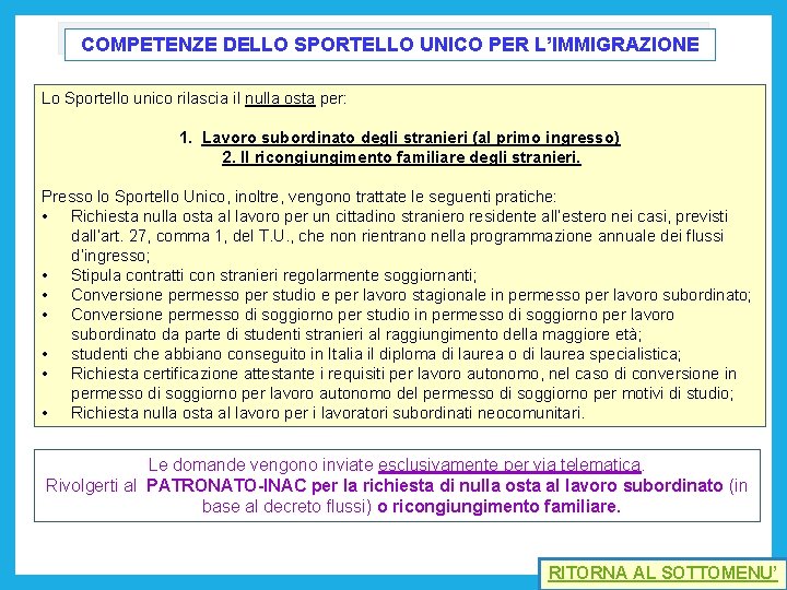 COMPETENZE DELLO SPORTELLO UNICO PER L’IMMIGRAZIONE Lo Sportello unico rilascia il nulla osta per: