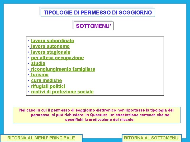 TIPOLOGIE DI PERMESSO DI SOGGIORNO SOTTOMENU’ • lavoro subordinato • lavoro autonomo • lavoro